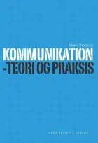 Kommunikation - teori og praksis af Steen Thorborg
