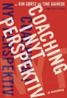 Coaching i nyt perspektiv af Kim Gørtz, Ole Fogh Kirkeby og Kit Sanne Nielsen