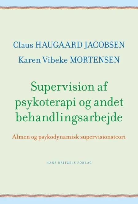 Supervision af psykoterapi og andet behandlingsarbejde af Karen Vibeke Mortensen
