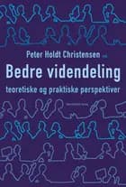 Bedre videndeling af Jesper Christensen, Christian Geisler Asmussen, Helle Hedegaard Hein, Peter Holdt Christensen, Henrik Holt Larsen, Søren Henning Jensen, Marie Louise Mors, Ib Ravn, Hans Siggaard Jensen, Thomas Tøth og Christian W Jørgensen