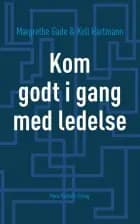 Kom godt i gang med ledelse af Margrethe Gade og Kell Hartmann