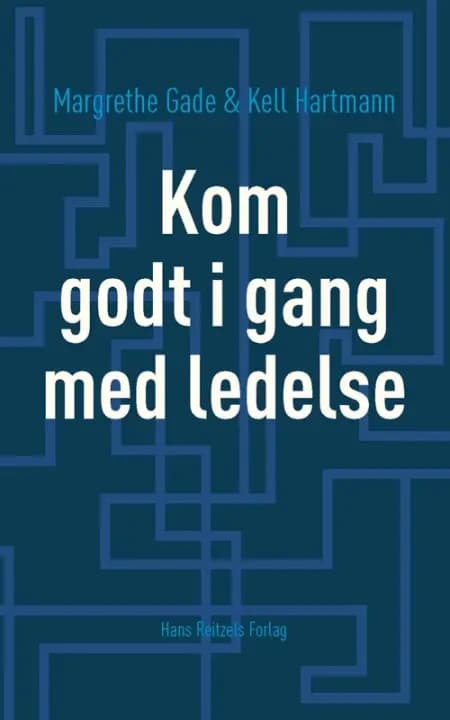Kom godt i gang med ledelse af Margrethe Gade