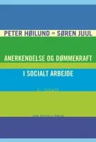 Anerkendelse og dømmekraft i socialt arbejde af Søren Rudbæk Juul og Peter Høilund