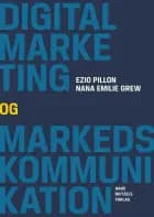 Digital marketing og kommunikation af Ezio Pillon og Nana Emilie Grew