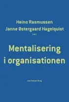 Mentalisering i organisationen af Lone Algot Jeppesen, Janne Østergaard Hagelquist og Karina Arvidsen