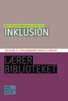 Inklusion - en guide til inkluderende praksis i skolen af Kristina Rosenkrands Petersen