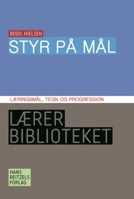 Styr på mål - læringsmål, tegn og progression af Bodil Nielsen