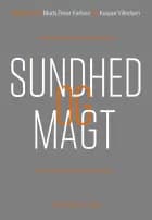 Sundhed og magt af Holger Højlund, Kaspar Villadsen og Lars Thorup Larsen