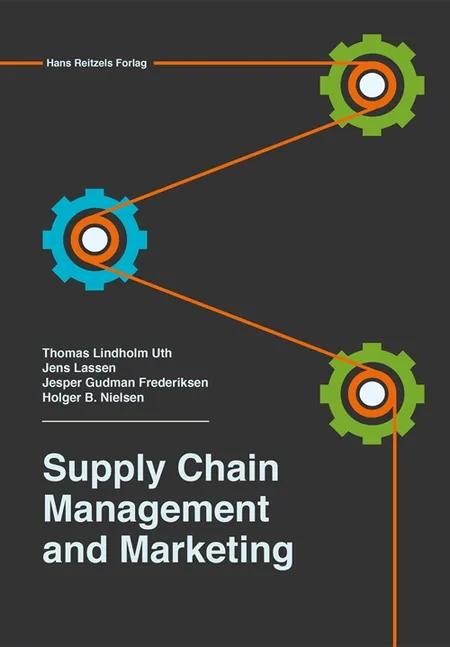 Supply chain management and marketing af Thomas Lindholm Uth