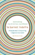 Se barnet indefra af Ida Brandtzæg og Stig Torsteinson