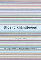 Didaktikhåndbogen af Hans Jørgen Kristensen, Jens Rasmussen og Per Fibæk Laursen