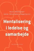 Mentalisering i ledelse og samarbejde af Heino Rasmussen og Janne Østergaard Hagelquist
