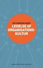Ledelse af organisationskultur af Mette Møbjerg Madsen