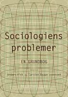 Sociologiens problemer - en grundbog af Anja Jørgensen, Bente Halkier og Lene Kühle