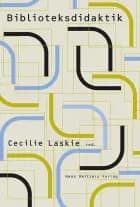 Biblioteksdidaktik af Linda Lundgaard Andersen, Jens Jørgen Hansen og Cecilie Ruby Tolstrup