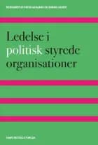 Ledelse i politisk styrede organisationer af Annika Agger, Peter Aagaard og Yosef Bhatti