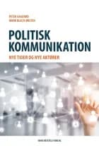 Politisk kommunikation af Mark Blach-Ørsten og Peter Aagaard