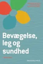 Bevægelse, leg og sundhed - i dagtilbud af Anne Bahrenscheer, Mathilde Sederberg og Kirsten Kortbek