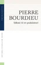 Udkast til en praksisteori af Pierre Bourdieu