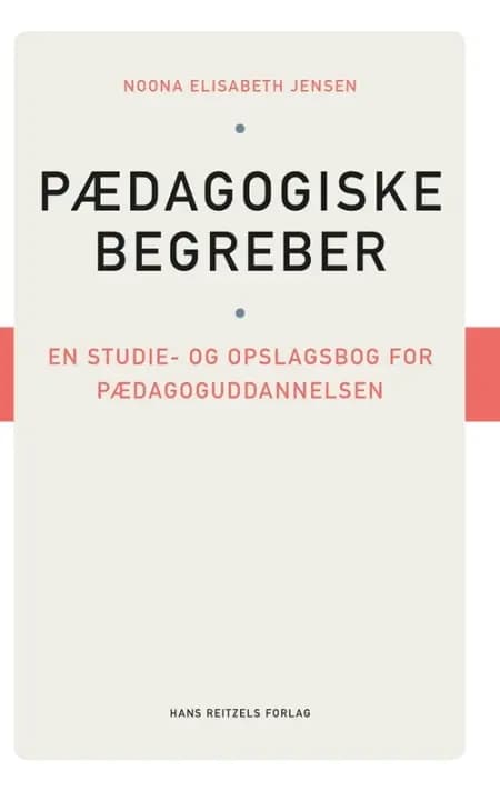 Pædagogiske begreber. En studie- og opslagsbog for pædagoguddannelsen af Noona Elisabeth Jensen