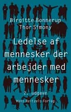 Ledelse af mennesker der arbejder med mennesker af Birgitte Bonnerup og Thor Simony