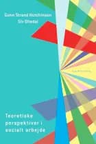 Teoretiske perspektiver i socialt arbejde af Gunn Strand Hutchinson og Siv Oltedal