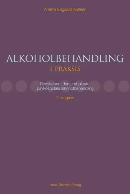 Alkoholbehandling i praksis af Anette Søgaard Nielsen