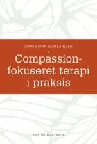 Compassionfokuseret terapi i praksis af Christina Schlander