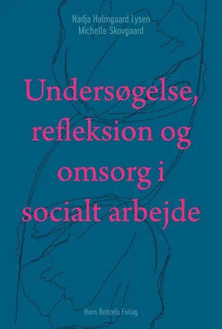 Undersøgelse, refleksion og omsorg i socialt arbejde af Nadja Holmgaard Lysen
