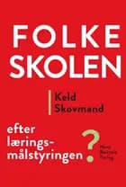 Folkeskolen - efter læringsmålstyringen af Keld Skovmand