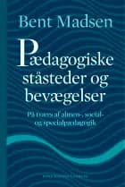 Pædagogiske ståsteder og bevægelser af Bent Madsen