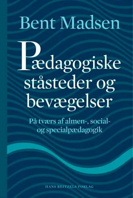 Pædagogiske ståsteder og bevægelser af Bent Madsen