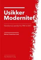 Usikker modernitet - Danskernes værdier fra 1981 til 2017 af Anders Ejrnæs, Anette Borchorst og Christian Albrekt Larsen