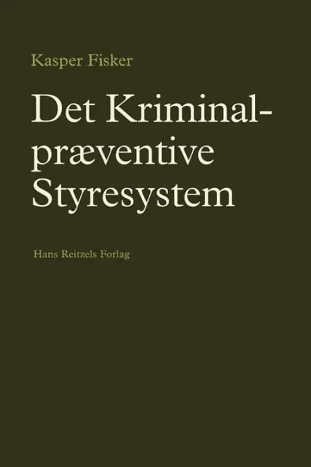 Det kriminalpræventive styresystem af Kasper Fisker