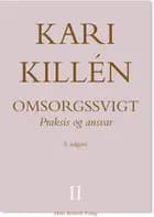 Omsorgssvigt Bind II af Kari Killén