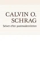 Selvet efter postmoderniteten af Calvin O. Schrag