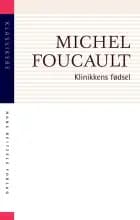 Klinikkens fødsel af Michel Foucault