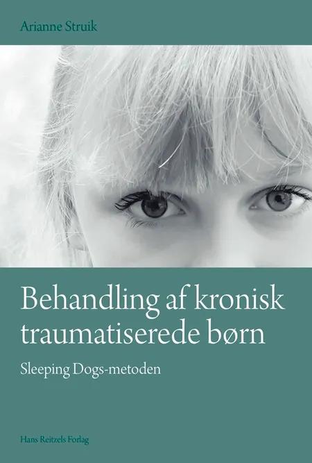 Behandling af kronisk traumatiserede børn af Arianne Struik