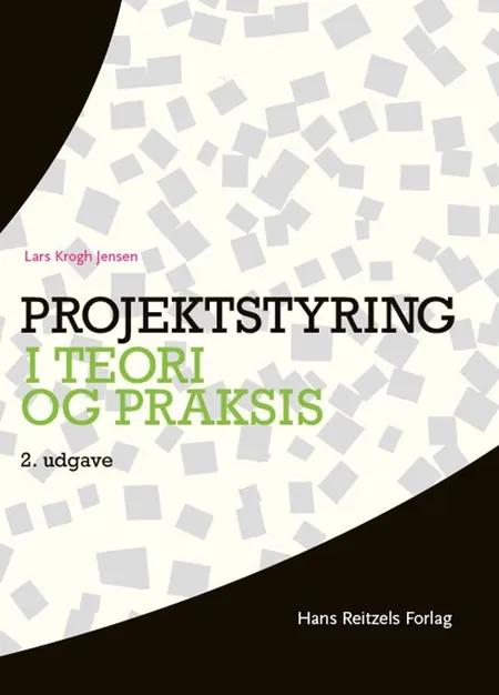 Projektstyring i teori og praksis af Lars Krogh Jensen
