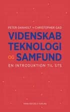 Videnskab, teknologi og samfund af Peter Lauritsen, Klaus Lindgaard Høyer, Maja Horst, Henriette Langstrup, Casper Bruun Jensen, Finn Olesen, Claus Bossen, Peter Danholt, Christopher Gad, Anders Blok, Torben Elgaard Jensen, Helene Ratner, Stine Willum Adrian, Mikkel Bille, Brit Ross Winthereik, Søren Riis, Lasse Blond, Kasper Schiølin, Casper Andersen, Kristian Hvidtfelt Nielsen og Andreas Birkbak