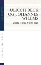 Samtaler med Ulrich Beck af Ulrich Beck og Johannes Willms