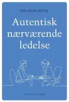 Autentisk nærværende ledelse af Eva Holm Hertel