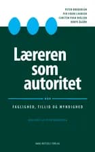 Læreren som autoritet af Peter Brodersen, Per Fibæk Laursen, Carsten Fogh Nielsen og Dorte Ågård