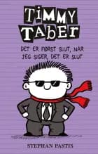Timmy Taber: Det er først slut, når jeg siger, det er slut af Stephan Pastis