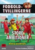 Fodboldtvillingerne: Store ambitioner (6) af Måns Gahrton