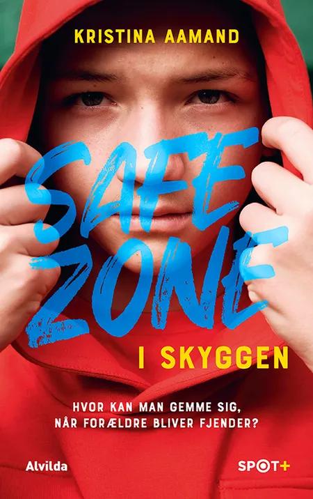 Safe Zone: I skyggen (SPOT+) af Kristina Aamand