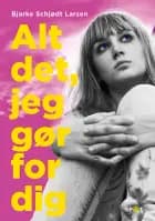 Alt det, jeg gør for dig (SPOT-serien) af Bjarke Schjødt Larsen