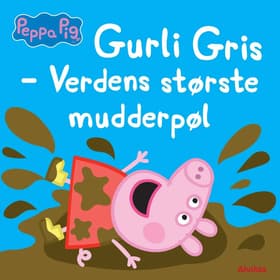 Gurli Gris - Verdens største mudderpøl af Gurli Gris