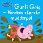 Gurli Gris - Verdens største mudderpøl