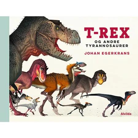 T-Rex og andre tyrannosaurer af Johan Egerkrans